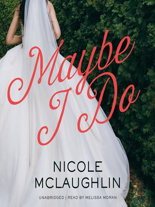 Title details for Maybe I Do by Nicole McLaughlin - Available